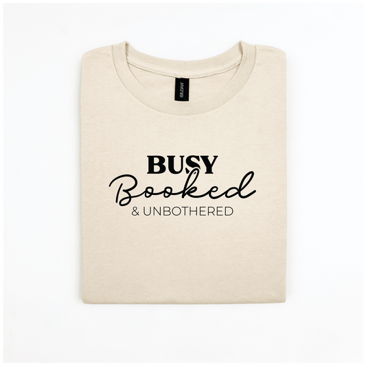 Busy Booked & Unbothered Tee