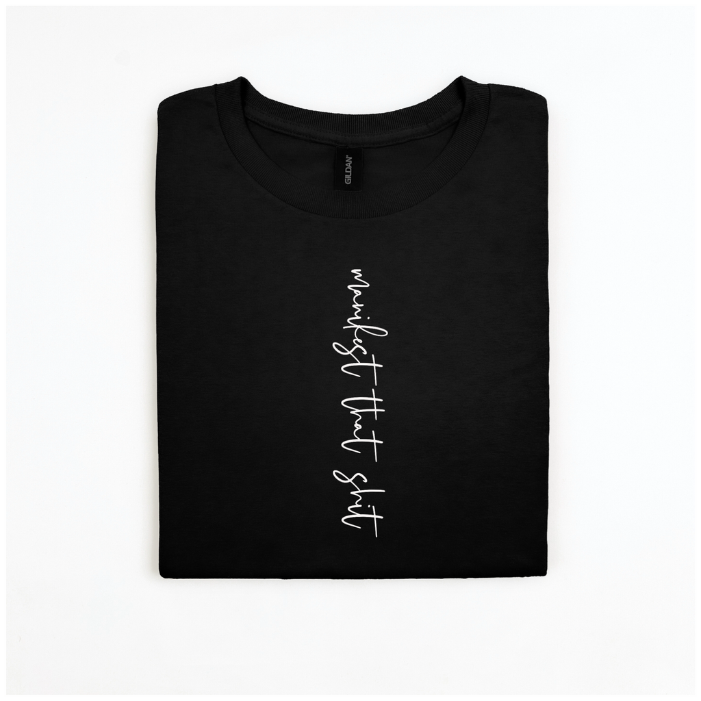 Manifest That Shit Tee