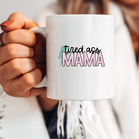 Tired Ass Mama Mug