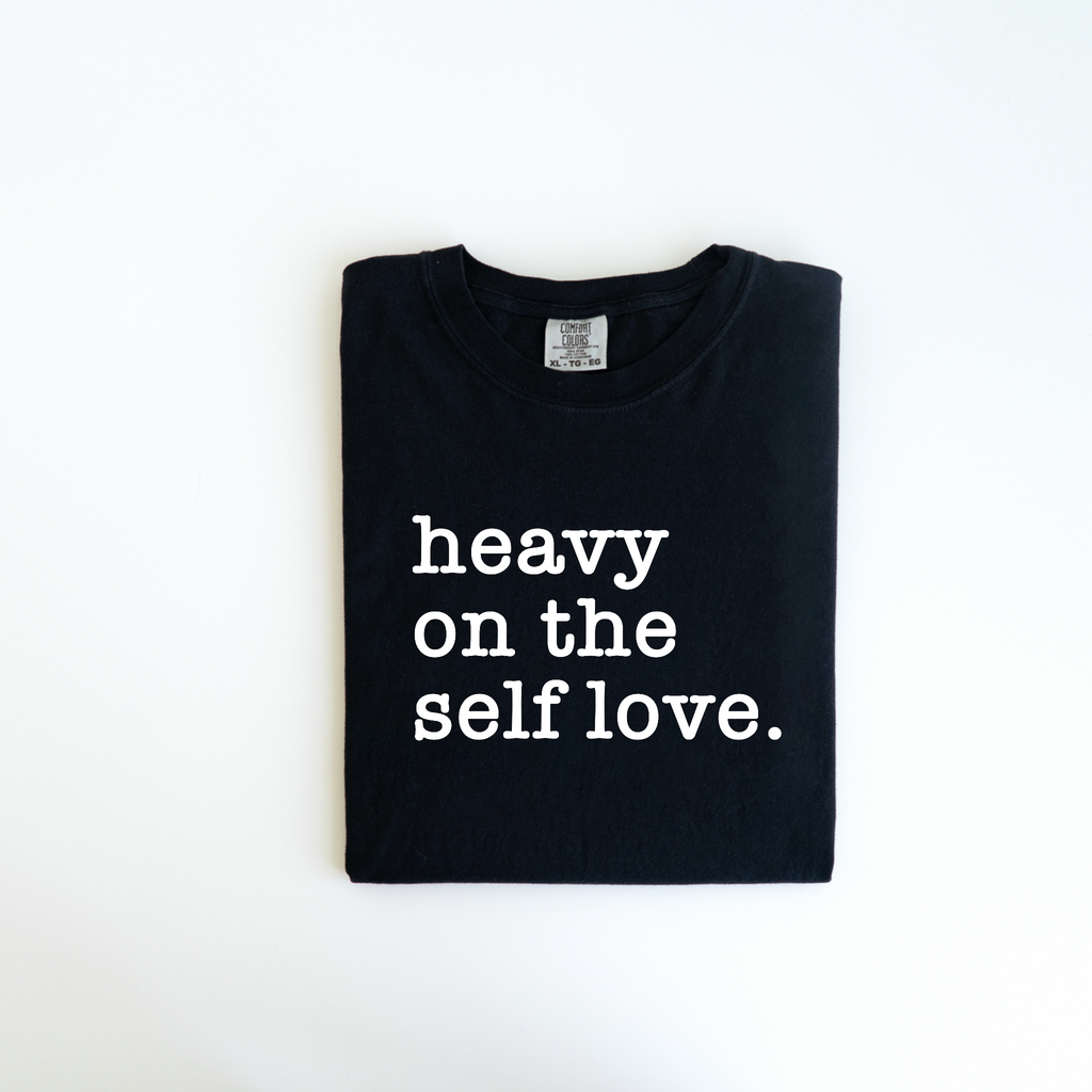 Heavy On The Self Love T-Shirt
