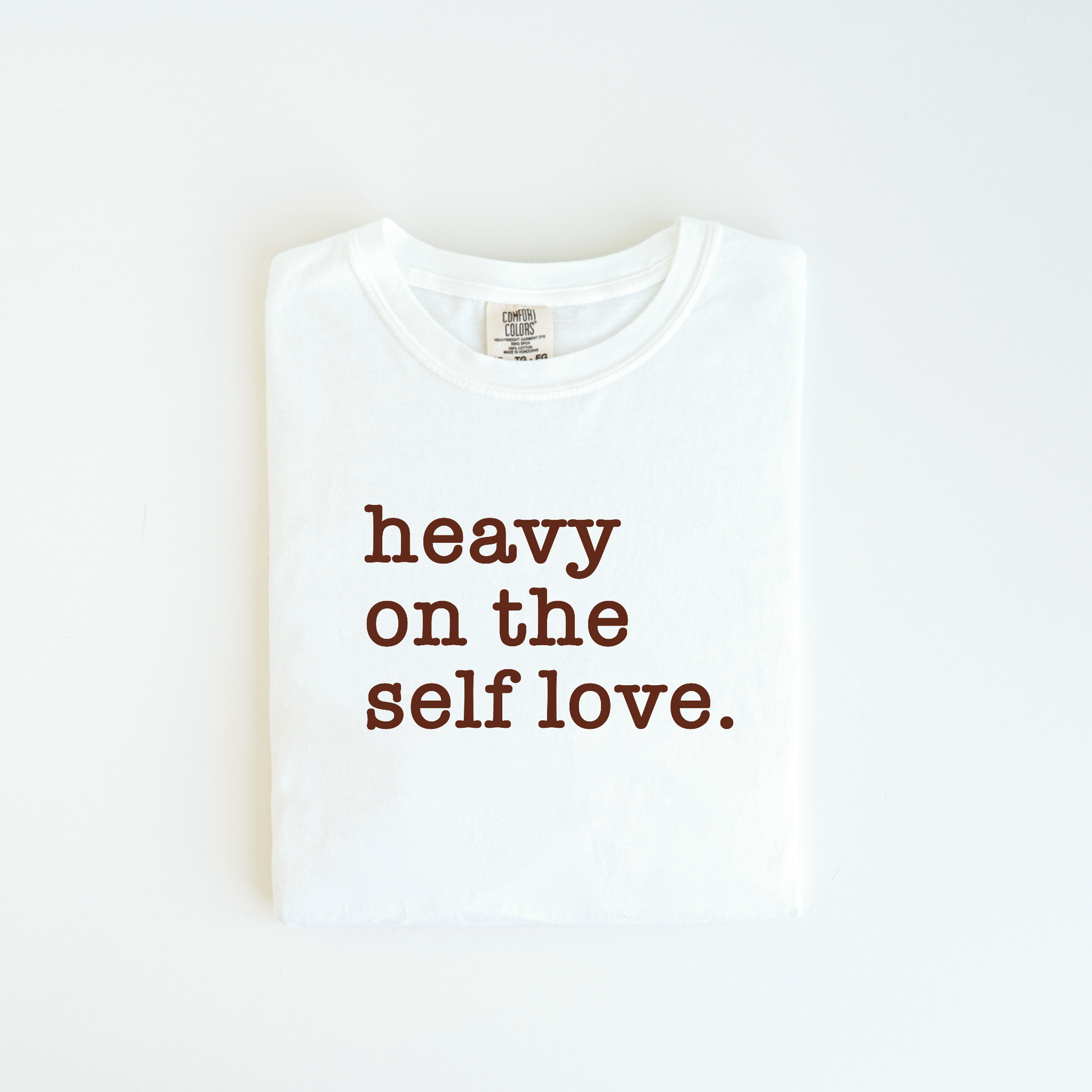 Heavy On The Self Love T-Shirt