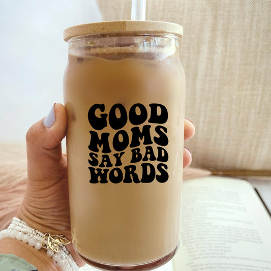 Good Moms Say Bad Words Glass Tumbler