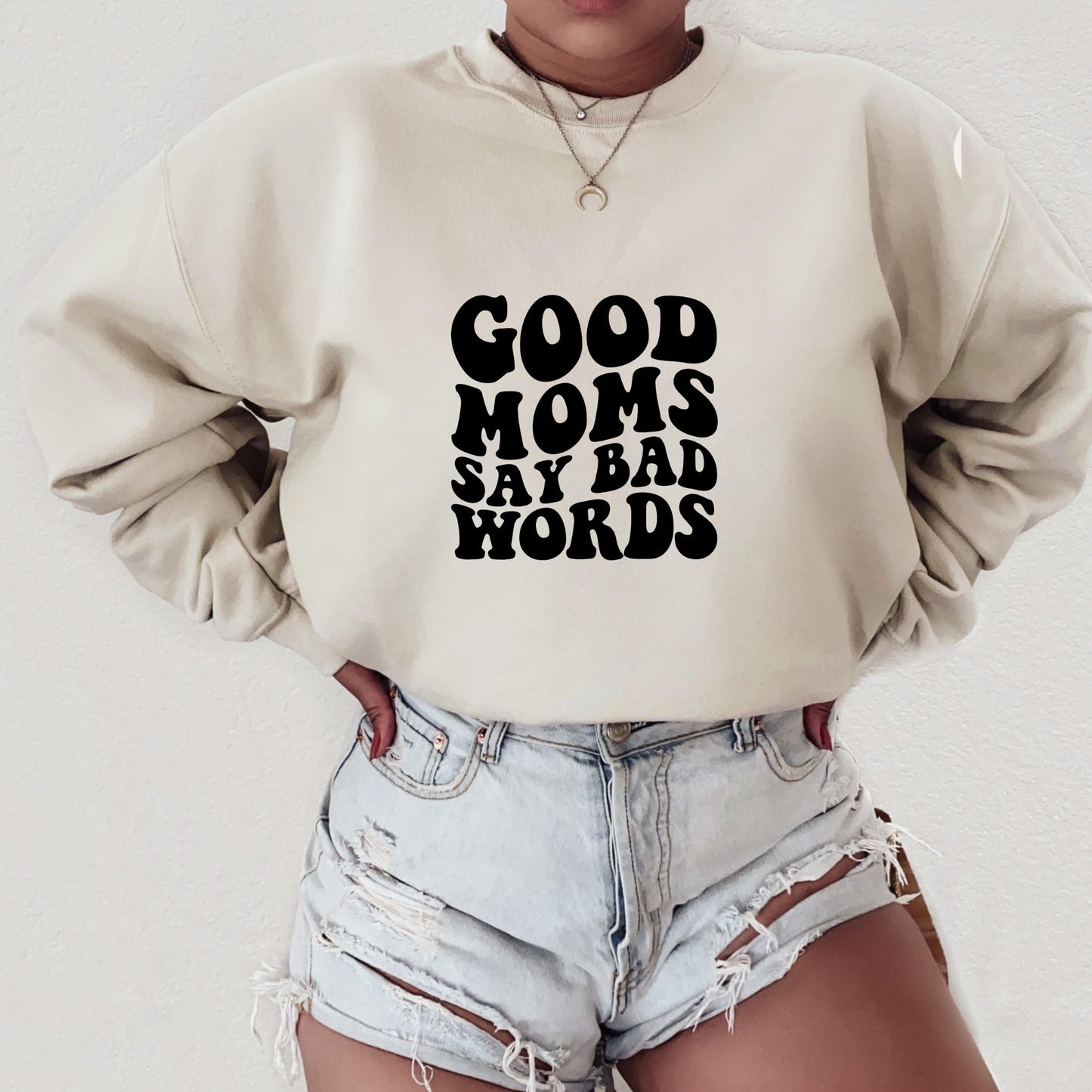 Good Moms Say Bad Words Sweatshirt Natural