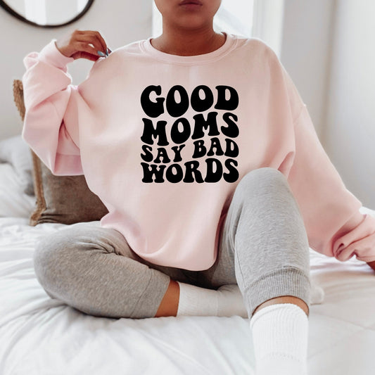 Good Moms Say Bad Words Sweatshirt Pink