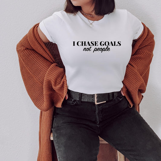 I Chase Goals Not People T-Shirt White