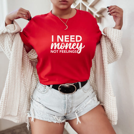 I Need Money Not Feelings T-Shirt Red