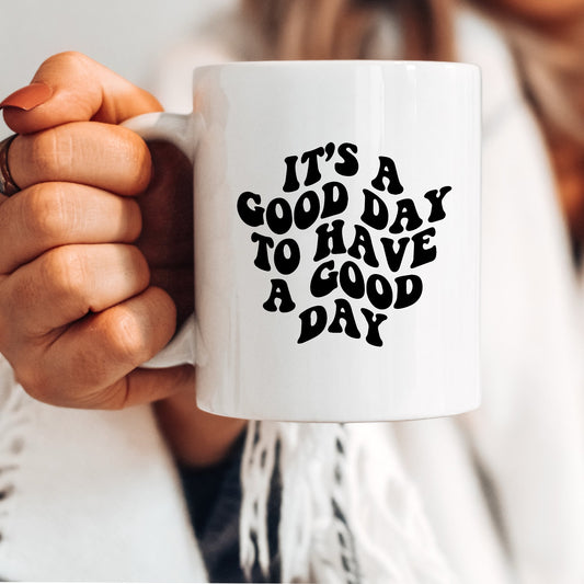 It’s A Good Day Mug