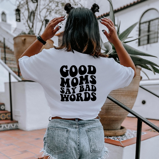 Good Moms Say Bad Words T-shirt White