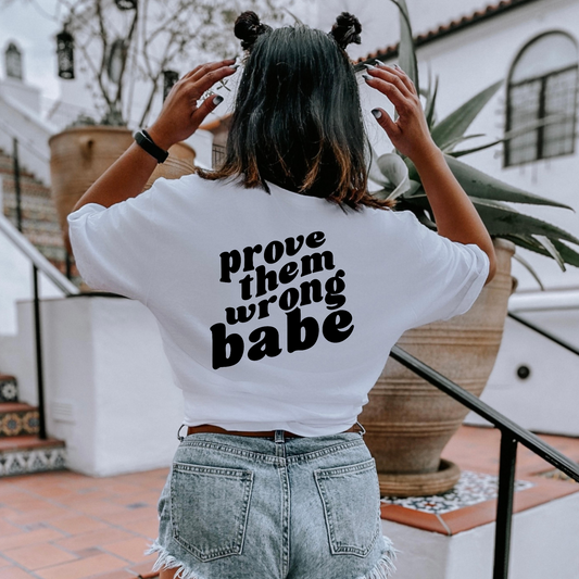 Prove Them Wrong Babe T-shirt White