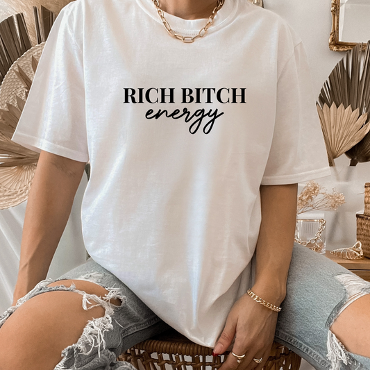 Rich Bitch Energy T-Shirt