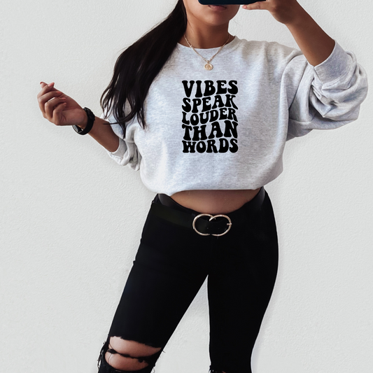 Vibes Speak Louder Than Sweatshirt